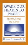 Awake Our Hearts to Praise!