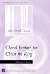 Choral Fanfare For Christ The King