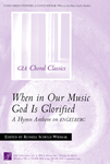 When in Our Music God Is Glorified