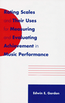 Rating Scales and Their Uses for Measuring and Evaluating Achievement in Music Performance