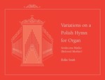 Variations on a Polish Hymn for Organ