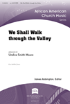 We Shall Walk Through The Valley