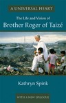 A Universal Heart: The Life and Vision of Brother Roger of Taize