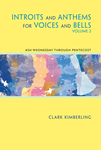 Introits and Anthems for Voices and Bells - Volume 2