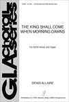 King Shall Come When Morning Dawns