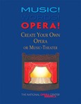 Music! Words! Opera! Create Your Own Opera or Music-Theater