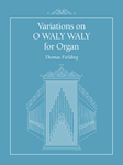 Variations on O WALY WALY for Organ