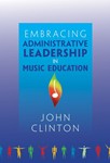 Embracing Administrative Leadership In Music Education