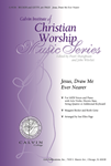 Jesus, Draw Me Ever Nearer