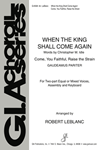 When the King Shall Come Again / Come, You Faithful, Raise the Strain