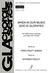 When in Our Music God Is Glorified