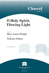 O Holy Spirit, Flowing Light - SATB edition