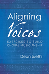 Aligning Voices - Exercises to Build Choral Musicianship