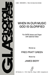 When in Our Music God Is Glorified