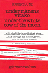 under manens vita ko (under the white cow of the moon)