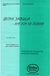 Sithi Jabula (My Joy Is Jesus)