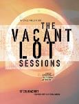 The Vacant Lot Sessions - A Compilation Of "lot" Music That Was Heard Performed By Members Of The World Champion Drumline Of The 1993 Star Of Indiana.