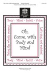 Oh Come With Body & Mind