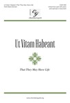 Ut Vitam Habeant - That They May Have Life