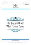 King Shall Come When Morning Dawns