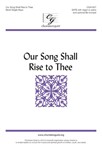 Our Song Shall Rise to Thee