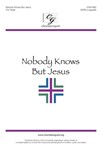 Nobody Knows But Jesus