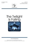 The Twilight Is Falling - SATB