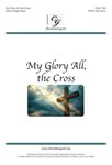My Glory All, the Cross