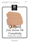 O Lord You Know Me Completely