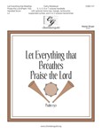 Let Everything that Breathes Praise the Lord - Psalm 150