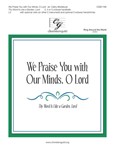We Praise You with Our Minds, O Lord