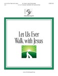Let Us Ever Walk with Jesus