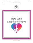 How Can I Keep from Singing? (3-5 octaves)