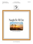 Naught Be All Else (4-6 octaves)