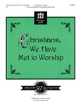 Christians We Have Met To Worship