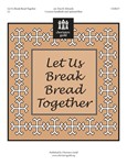 Let Us Break Bread Together