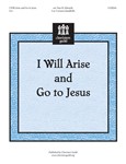 I Will Arise & Go To Jesus