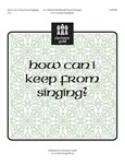 How Can I Keep From Singing