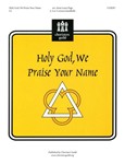 Holy God We Praise Your Name