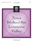 Jesus Walked This Lonesome Valley