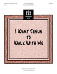 I Want Jesus To Walk With Me