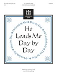 He Leads Me Day By Day