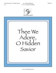 Thee We Adore O Hidden Savior