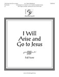 I Will Arise And Go To Jesus