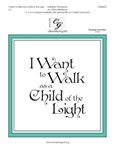 I Want to Walk as a Child of the Light