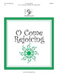 O Come Rejoicing