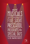 Mini Musicals Five Short Preschool Programs for Special Days