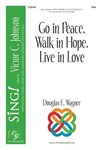 Go in Peace, Walk in Hope, Live in Love - SAB