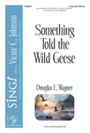 Something Told the Wild Geese - Three-part Mixed