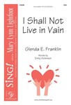 I Shall Not Live in Vain